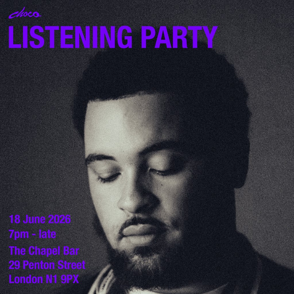 Listening party poster for Choco EP — 18 June, North London